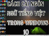 Hướng dẫn cài ngôn ngữ tiếng việt trên windows 10